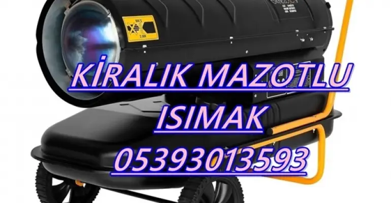 Kiralık Mazotlu Isıtıcı Çeşitleri